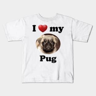 I Love My Pug Kids T-Shirt